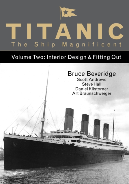 Titanic The Ship Magnificent Volume Two By Art Braunschweiger Steve