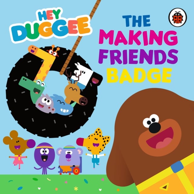 Hey Duggee The Making Friends Badge By Hey Duggee Shakespeare Company