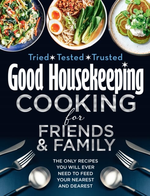 Good Housekeeping Cooking For Friends and Family by Good Housekeeping