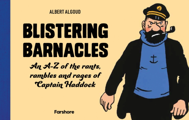 Book cover of Blistering Barnacles: An A-Z of The Rants, Rambles and Rages of Captain Haddock