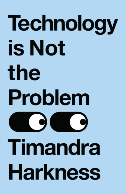 Book cover of Technology is Not the Problem