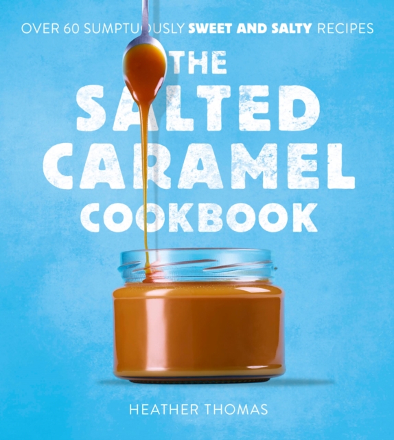 Book cover of The Salted Caramel Cookbook