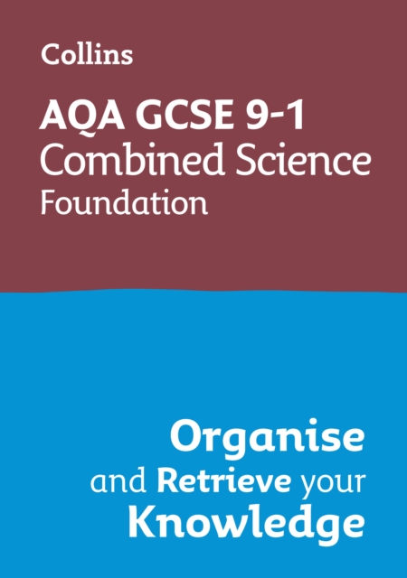 Book cover of AQA GCSE 9-1 Combined Science Trilogy Foundation Organise and Retrieve Your Knowledge