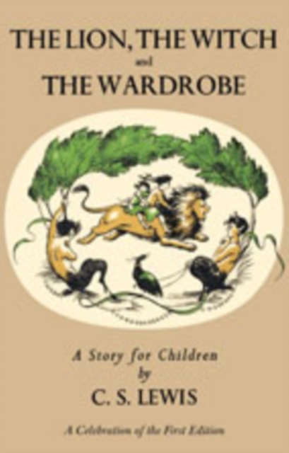 Book cover of Lion, the Witch and the Wardrobe: A Celebration of the First Edition