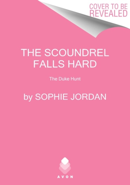 The Scoundrel Falls Hard by Sophie Jordan
