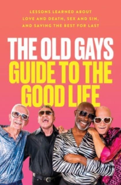 Book cover of The Old Gays Guide to the Good Life
