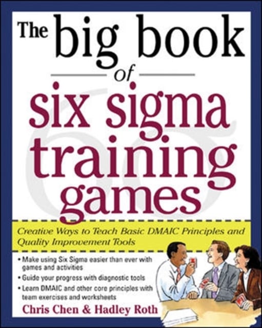 Book cover of The Big Book of Six Sigma Training Games: Proven Ways to Teach Basic DMAIC Principles and Quality Improvement Tools