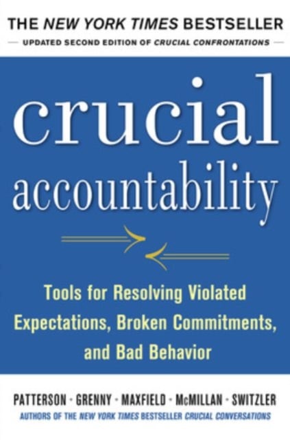 Book cover of Crucial Accountability: Tools for Resolving Violated Expectations, Broken Commitments, and Bad Behavior, Second Edition