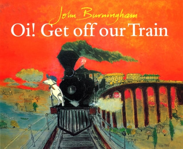 Oi! Get Off Our Train by John Burningham | Shakespeare & Company