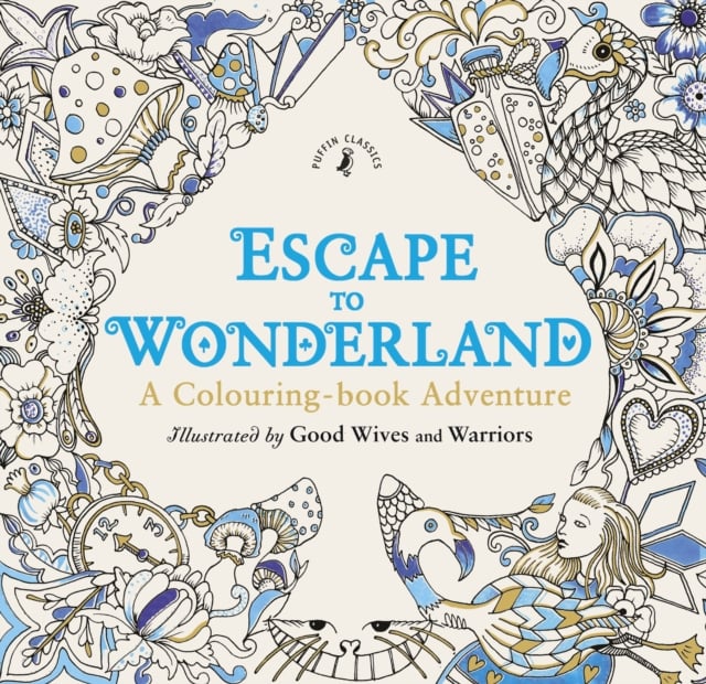 Book cover of Escape to Wonderland: A Colouring Book Adventure
