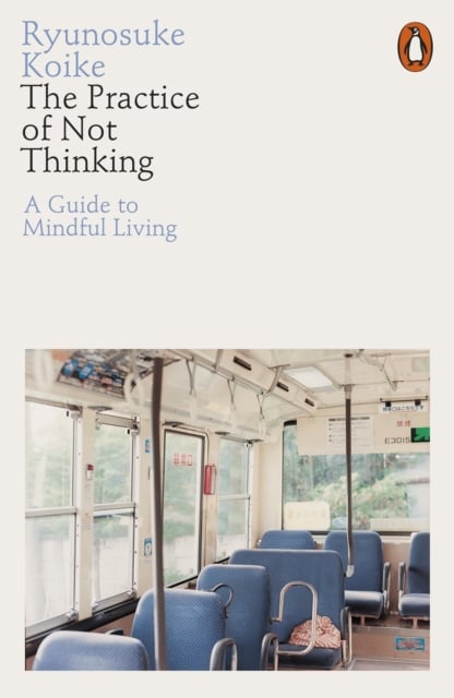 Book cover of The Practice of Not Thinking