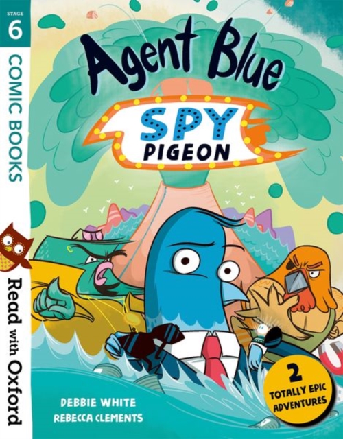 Book cover of Read with Oxford: Stage 6: Comic Books: Agent Blue, Spy Pigeon