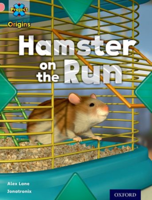 Book cover of Project X Origins: Pink Book Band, Oxford Level 1+: My Home: Hamster on the Run