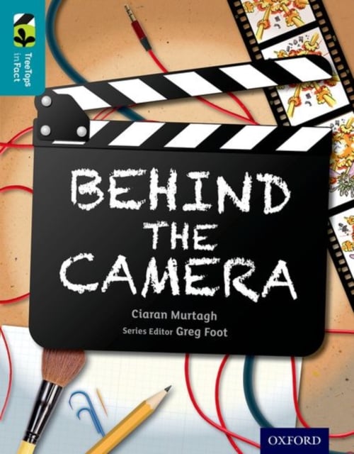 Book cover of Oxford Reading Tree TreeTops inFact: Level 9: Behind the Camera