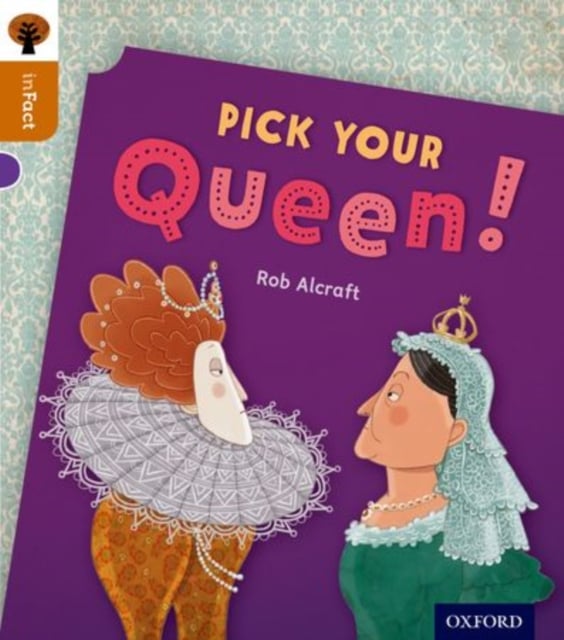 Book cover of Oxford Reading Tree inFact: Level 8: Pick Your Queen!
