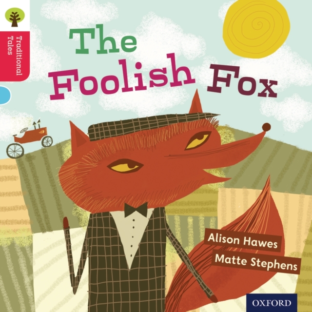 Book cover of Oxford Reading Tree Traditional Tales: Level 4: The Foolish Fox