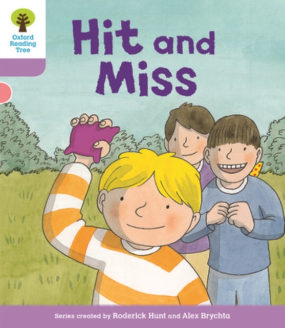 Book cover of Oxford Reading Tree Biff, Chip and Kipper Stories Decode and Develop: Level 1+: Hit and Miss