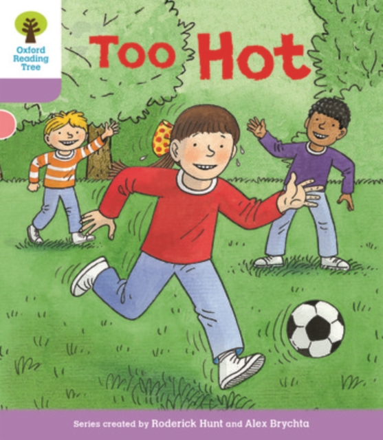 Book cover of Oxford Reading Tree Biff, Chip and Kipper Stories Decode and Develop: Level 1+: Too Hot