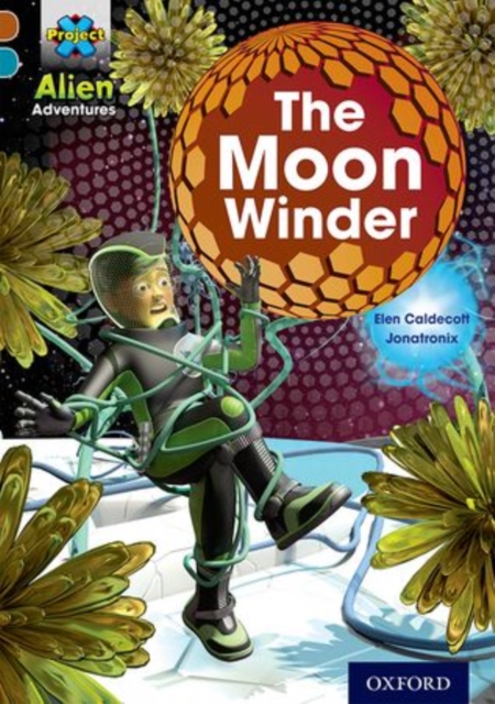 Book cover of Project X Alien Adventures: Brown Book Band, Oxford Level 9: The Moon Winder