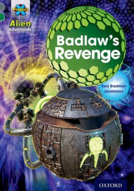 Book cover of Project X Alien Adventures: Grey Book Band, Oxford Level 12: Badlaw's Revenge
