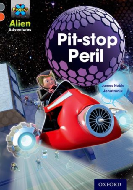 Book cover of Project X Alien Adventures: Grey Book Band, Oxford Level 13: Pit-stop Peril