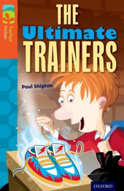Book cover of Oxford Reading Tree TreeTops Fiction: Level 13: The Ultimate Trainers