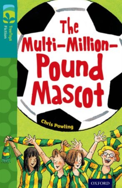 Book cover of Oxford Reading Tree TreeTops Fiction: Level 16 More Pack A: The Multi-Million-Pound Mascot