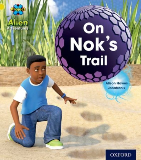 Book cover of Project X: Alien Adventures: Yellow: On Nok's Trail