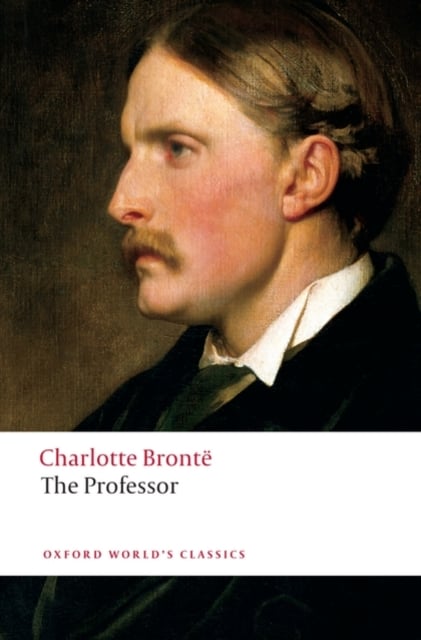 The Professor by Charlotte Bronte, Charlotte Bront^D