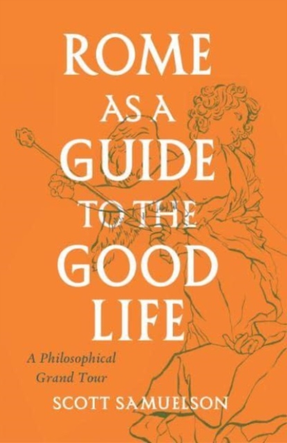 Book cover of Rome as a Guide to the Good Life