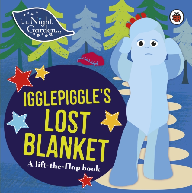 Book cover of In the Night Garden: Igglepiggle's Lost Blanket