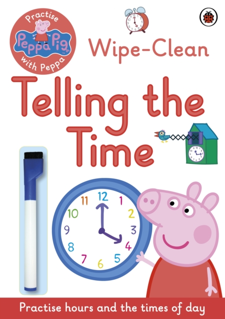 Book cover of Peppa Pig: Practise with Peppa: Wipe-Clean Telling the Time