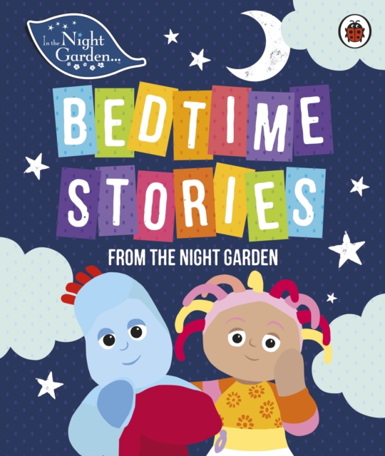 Book cover of In the Night Garden: Bedtime Stories from the Night Garden