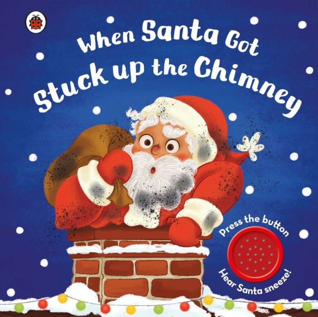 Book cover of When Santa Got Stuck up the Chimney