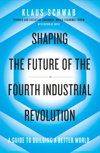 Book cover of Shaping the Future of the Fourth Industrial Revolution