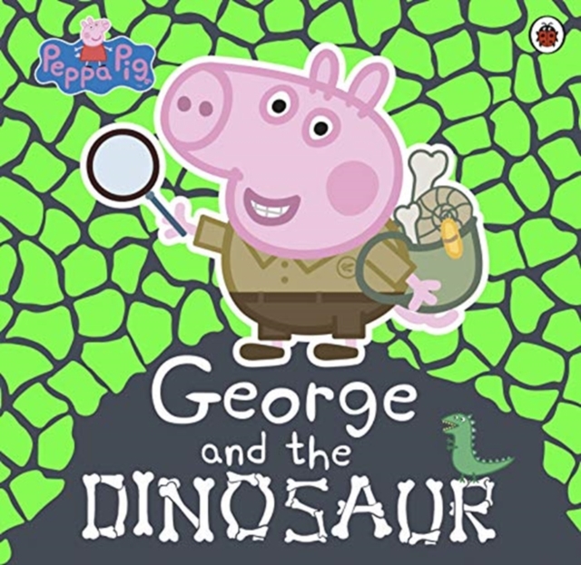 Book cover of Peppa Pig: George and the Dinosaur