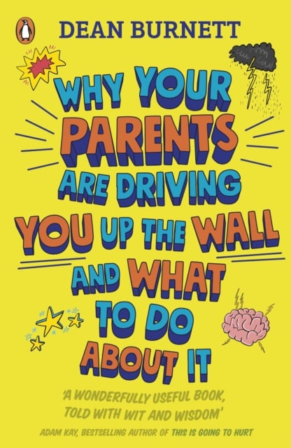 Book cover of Why Your Parents Are Driving You Up the Wall and What To Do About It