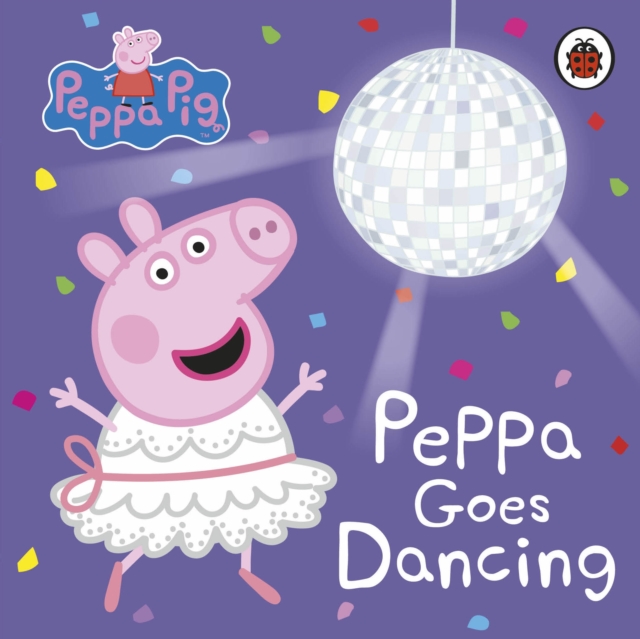 Book cover of Peppa Pig: Peppa Goes Dancing