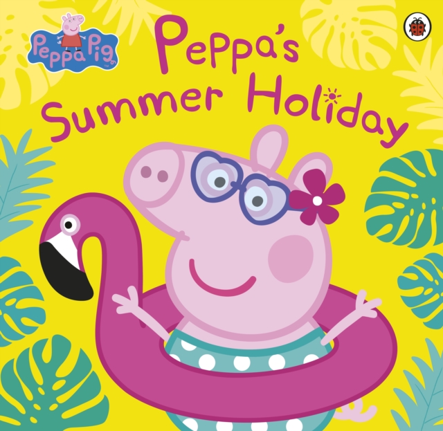 Book cover of Peppa Pig: Peppa's Summer Holiday