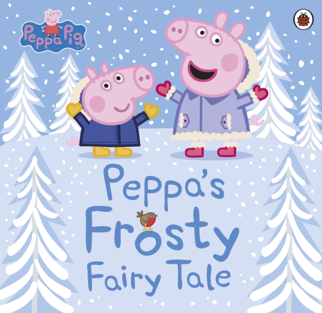 Book cover of Peppa Pig: Peppa's Frosty Fairy Tale