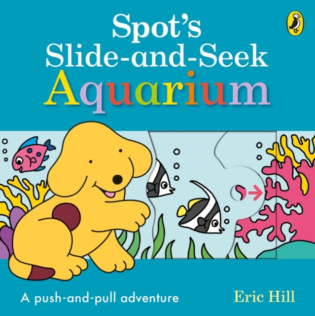 Book cover of Spot's Slide and Seek: Aquarium
