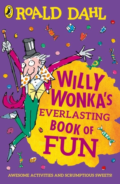 Book cover of Willy Wonka's Everlasting Book of Fun