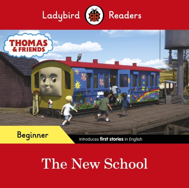 Book cover of Ladybird Readers Beginner Level - Thomas the Tank Engine - The New School (ELT Graded Reader)