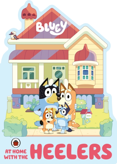 Book cover of Bluey: At Home with the Heelers