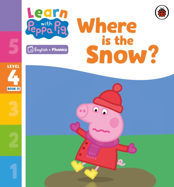 Book cover of Learn with Peppa Phonics Level 4 Book 21 – Where is the Snow? (Phonics Reader)