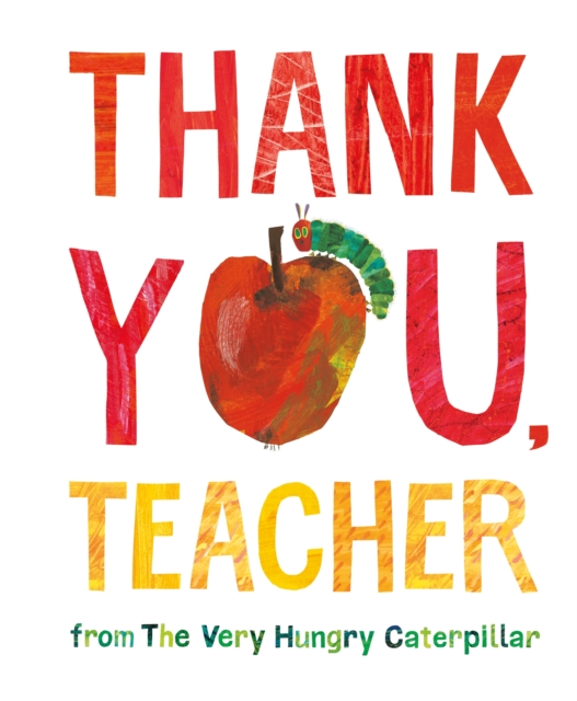 Book cover of Thank You, Teacher from The Very Hungry Caterpillar