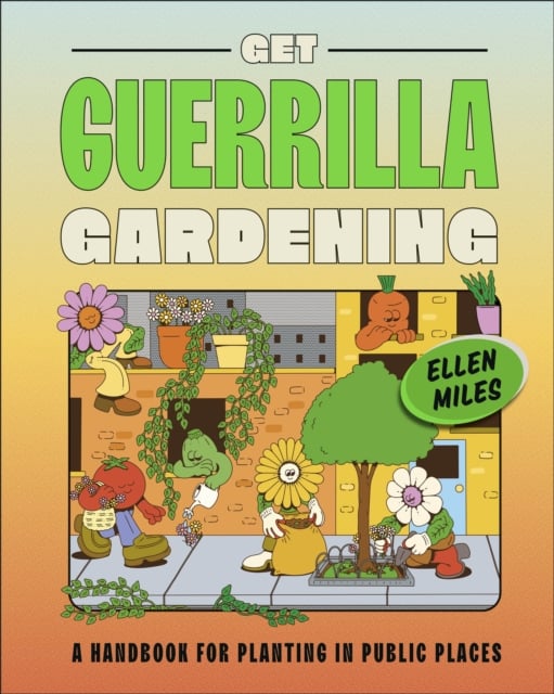 Book cover of Get Guerrilla Gardening