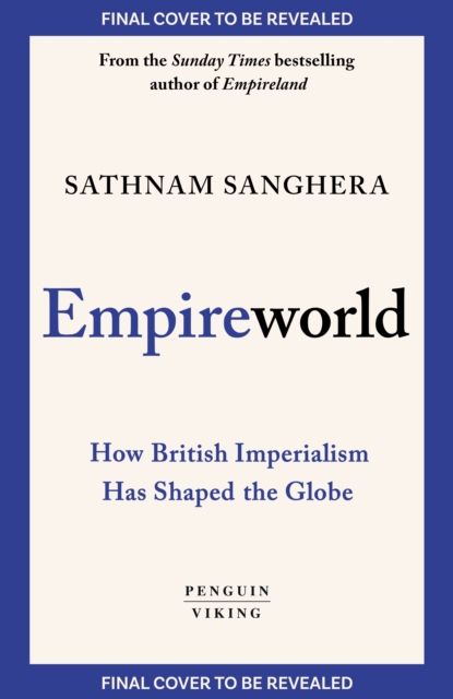 Empireworld by Sathnam Sanghera | Shakespeare & Company