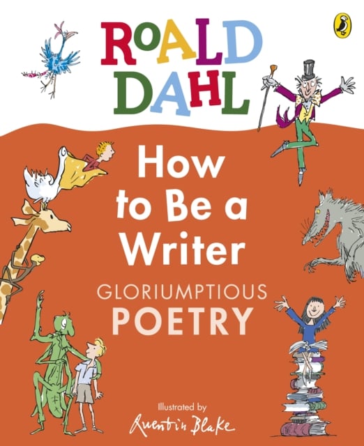 Book cover of Roald Dahl How to Be a Writer: Gloriumptious Poetry