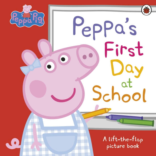 Book cover of Peppa Pig: Peppa's First Day at School